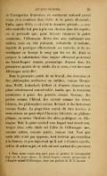 et l’occupation françaises, ce sentiment national prend corps et se condense dans l’idée de la patrie allemande. Enfin, après 1815, — et c’est la dernière période, — une idée nouvelle fait peu à peu son chemin dans les esprits ; on se persuade que, pour devenir vraiment la patrie commune, l’Allemagne devra être non seulement une nation, mais un état puissant, redoutable et redouté, capable de protéger efficacement ses intérêts, et de revendiquer en Europe le rang qui lui est dû. Ainsi se prépare la substitution d’un empire allemand protestant au Saint-Empire romain germanique disparu dans les premières années de ce siècle. En ce sens, c’est bien une Allemagne nouvelle[1]. Dans la première partie de ce travail, des écrivains et des philosophes médiocres ou oubliés, comme Thomasius, Wolff, Gottsched, Gellert et d’autres tiennent une place relativement considérable, tandis que la troisième mentionne à peine des juristes comme Savigny, des poètes comme Uhland, des savants comme les frères Grimm, des philosophes comme Herbart et des historiens comme Ranke. La proportion aurait dû être inverse, si nous avions eu pour objet l’histoire littéraire ou philosophique, ou même l’histoire des idées politiques en Allemagne. Mais le point central vers lequel tout devait converger dans cette étude est l’idée de l’Allemagne une, comme nation, comme patrie, comme état. Tant que cette idée n’est pas apparue, tout écrivain qui contribue à la former, si peu important qu’il soit à d’autres égards, relève de notre sujet ; et cela est vrai surtout des premiers