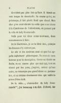 Ce n’était pas plus loin qu’hier. Il faisait un vrai temps de demoiselle. Tu sauras qu’ici, au printemps, il fait plutôt froid que chaud. Mon cher père avait décrété la veille que nous irions à la Chartreuse de Vallombrosa, en passant par la villa de lady Rosemonde. Voilà pour toi deux noms nouveaux, deux connaissances à faire. De la Chartreuse, je ne te dirai rien, puisque les femmes n’y entrent pas. Le site et les environs sont ce que l’on appelle infiniment pittoresques. Tu connais mon horreur pour la description. Ouvre un Guide en Italie, tu en sauras plus que moi qui, tout en vivant par les yeux, j’espère, autant qu’une autre, ne remarque pas grand’chose en particulier, et ne retiens absolument rien qui vaille la peine d’être écrit. De la villa…, c’est-à-dire de lady Rosemonde***, j’ai beaucoup à te dire. D’abord, les