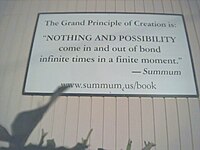Summum sign: "The grand principle of creation is: 'Nothing and possibility come in and out of bond infinite times in a finite moment.'" Summum nothing and possibility.jpg