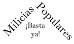 Miniatura para Milicias Populares ¡Basta Ya!