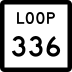 State Highway Loop 336 marker