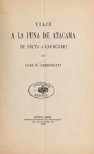 Viaje a la puna de Atacama, de Salta a Caurcharí (1904), por Juan Bautista Ambrosetti    