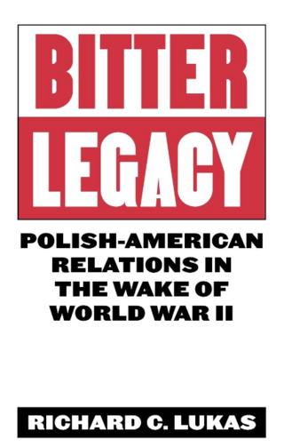 <i>Bitter Legacy</i> 1982 book on Polish-American relations by Richard C. Lukas