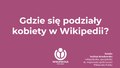 Gdzie się podziały kobiety w Wikipedii Natalia Szafran-Kozakowska.pdf