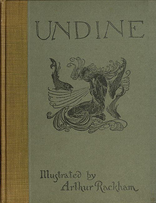 UNDINE An image should appear at this position in the text. To use the entire page scan as a placeholder, edit this page and replace "{{missing image}}" with "{{raw image|Undine.djvu/1}}". Otherwise, if you are able to provide the image then please do so. For guidance, see Wikisource:Image guidelines and Help:Adding images. Illustrated by⁠ Arthur Rackham