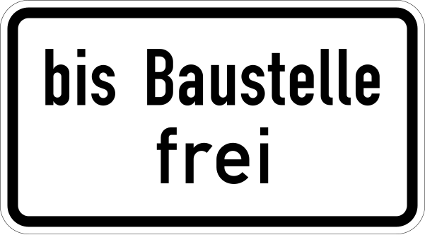 File:Zusatzzeichen 1028-31 - bis Baustelle frei (330x600), StVO 1992.svg