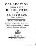 COLLECTION COMPLETE DES ŒUVRES DE J. J. ROUSSEAU, Citoyen de Geneve. TOME DOUZIEME. :Contenant des Pieces sur divers sujets, & un Recueil de Lettres sur la Philosophie, la Morale, & la Politique. À GENEVE. M. DCC. LXXXII.