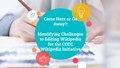 September CCCCWI Speaker Series Presentation - Identifying Challenges to Editing Wikipedia for the CCCC Wikipedia Initiative