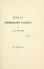 Miniatuur voor Bestand:Jules Feller - Essai d’orthographe wallonne, 1900 (in BSLLW t. 41 p.1-237).djvu