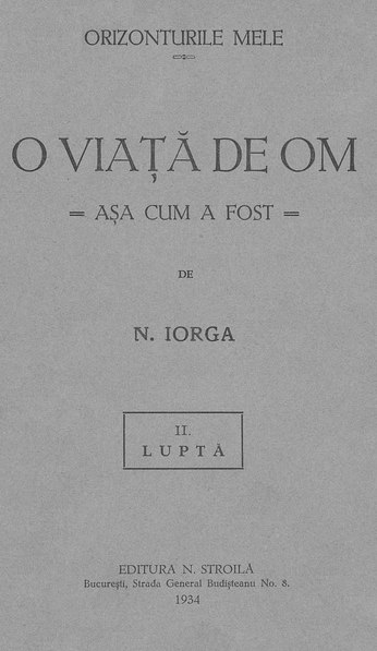 File:Nicolae Iorga - O viață de om. Așa cum a fost. Volumul 2- Luptă.pdf