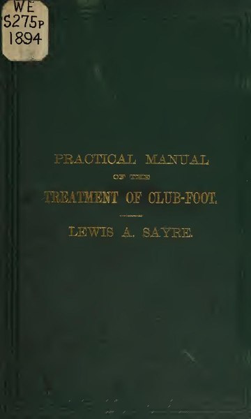 File:A practical manual of the treatment of club-foot (IA 65240670R.nlm.nih.gov).pdf