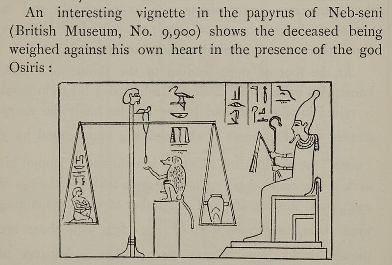 File:An interesting vignette in the papyrus of Neb-seni (British Museum, No. 9,900) shows the deceased being weighed against his own heart in the presence of the god Osiris. (1902) - TIMEA.jpg