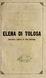 Миниатюра для Файл:Elena di Tolosa- dramma lirico in tre epoche (IA elenaditolosadra00petr2).pdf