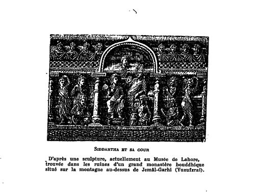 Siddartha et sa cour. D’aprés une sculpture, actuellement au Musée de Lahore, trouvée dans les ruines d’un grand monastère bouddhique situé sur la montagne au-dessus de Jemâl-Garhi (Yuzufzraî).
