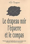 Léo Campion, Le Drapeau noir, l'Équerre et le Compas.