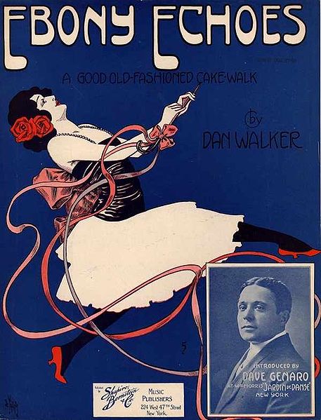 1915 sheet music cover (late for cakewalk music): "Ebony Echoes: A Good Old-Fashioned Cake-Walk" by Dan Walker. New York, NY: Shapiro, Bernstein & Co.