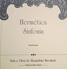 "Hermética Sinfonia, Vida e Obra de Alexandrino Brochado" uma Obra cheia de Luz e de silêncios.