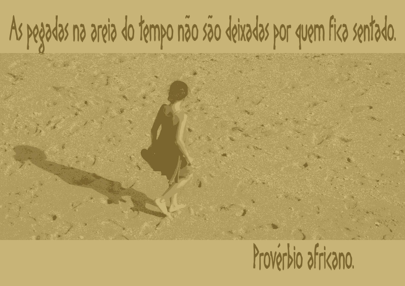 File:As pegadas na areia do tempo não são deixadas por quem fica sentado. Provérbio africano -pt.svg