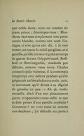 que noble dame, sœur ou cousine du jeune prince ; détrompez-vous : Blanchette était tout simplement une petite souris blanche, comme son nom l’indique, si vive qu’on eût dit, à la voir trotter, un rayon de soleil qui glisse, et si gentille, qu’elle eût trouvé grâce en temps de guerre devant Grippeminaud, Rodilard et Rominagrobis, soudards peu délicats, comme vous savez. Charles caressa la jolie visiteuse, il la contempla longtemps avec délices pendant qu’elle grignotait un biscuit dans sa main ; puis, se souvenant qu’il devait à sa dignité de gronder un peu : « Ah çà, mademoiselle, dit-il d’un ton plaisamment grave, m’apprendrez-vous enfin ce que je dois penser d’une pareille conduite ? Comment ! on vous traite ici comme une duchesse ; j’ai défendu ma porte à