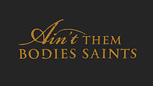 Kuvaus Ain't Them Bodies Saints.jpg -kuvasta.