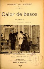 Миниатюра для Файл:Calor de besos - comedia en un acto y en prosa (IA calordebesoscome2257gila).pdf