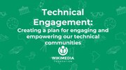 Thumbnail for File:Technical Engagement - creating a plan for engaging and empowering our technical communities.pdf