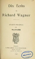 Dix Écrits de Richard Wagner AVANT-PROPOS PAR Henri SILÈGE PARIS LIBRAIRIE FISCHBACHER (Société Anonyme) 33, RUE DE SEINE, 33 1898