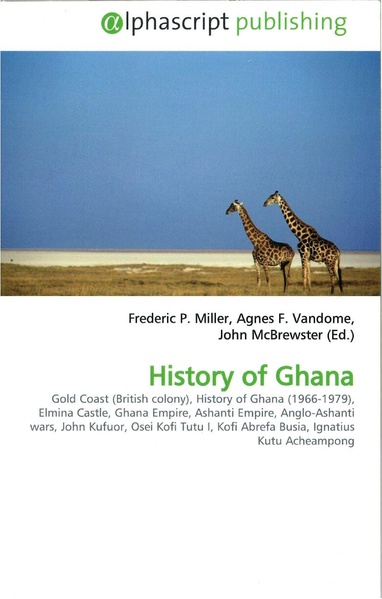 File:Alphascript Publishing book by Miller FP Vandome AF McBrewster J. A scanned example. History of Ghana. Copy and paste from wikipedia.pdf