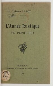Eugène Le Roy, L’Année rustique en Périgord, 1921    
