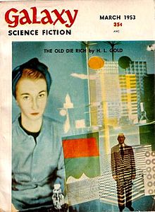 Gold's novella The Old Die Rich was the cover story for the March 1953 issue of Galaxy Science Fiction.