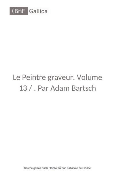 File:Bartsch - Le Peintre graveur. Volume 13, bpt6k96054629.pdf