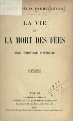 Lucie Félix-Faure-Goyau, La vie et la mort des fées, 1910    