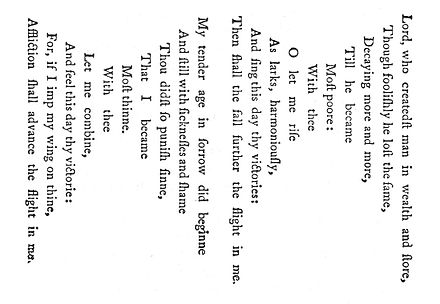 George Herbert's "Easter Wings", a pattern poem in which the work is not only meant to be read, but its shape is meant to be appreciated. In this case, the poem was printed (original image here shown) on two facing pages of a book, sideways, so that the lines suggest two birds flying upward, with wings spread out.