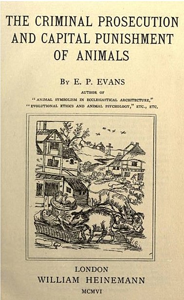 Book cover from The criminal prosecution and capital punishment of animals written by Edward Payson Evans