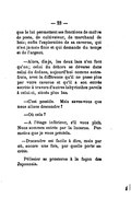 que le lui permettent ses fonctions de maître de poste, de cultivateur, de marchand de bois ; enfin l’exploration de sa caverne, qui n’est jamais finie et qui demande du temps et de l’argent. — Alors, dis-je, les deux lacs n’en font qu’un ; celui du dehors se déverse dans celui du dedans, aujourd’hui comme autrefois, avec la différence qu’il ne passe plus par votre caverne et qu’il a son entrée secrète à travers d’autres labyrinthes pareils à celui-ci, situés plus bas. — C’est possible. Mais savez-vous que nous allons descendre ? — Où cela ? — À l’étage inférieur, s’il vous plaît. Nous sommes entrés par la lucarne. Permettez que je vous précède. — Descendre est facile à dire, mais par où, encore une fois, par quelle porte secrète. Pélissier se prosterne à la façon des Japonnais.