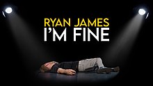 Comedy special "I'm Fine" released in 2020. RyanJames ImFine.jpg