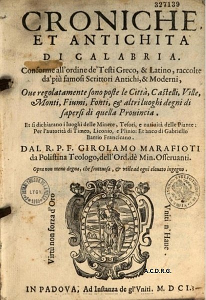 File:Girolamo Marafioti, Croniche et antichità di Calabria. Conforme all'ordine de' testi greco, & latino, raccolte da' più famosi scrittori antichi, & moderni ..., Padova, Ad instanza de gl'Uniti, 1601..jpg