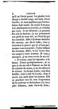 qu’il ne l’avoit pensé. Le pistolet étoit chargé à double coup ; une balle s’étoit écartée ; et nous jugeâmes que l’articulation étoit cassée ; du moins il ne pouvoit absolument se soutenir, et retomba par terre. Je me détestois ; je poussois des cris de douleur ; je me prosternois aux pieds de mon ami, et c’étoit lui qui me consoloit. Allez à la ferme chercher des secours, me dit-il enfin ; vous y trouverez la preuve que je n’étois pas, comme vous avez pensé, le plus indigne des hommes. Allez ; et sur toutes choses songez à votre serment. Si vous y manquez, je ne vous revois de ma vie. » Je courus, sans lui répondre, à la ferme. J’entre précipitamment, et ce que je vis me mit à l’instant au fait de la conduite du comte, et me fit abhorrer la mienne. Le berger Justin, très-bien habillé, étoit à côté de Louise, dont il tenoit une main dans les siennes. Elle se penchoit vers lui avec l’expression de la tendresse et du bonheur. Le vieux père Johanes, assis vis-à-vis d’eux,