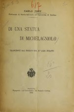 Thumbnail for File:Di una statua di Michelagniolo - traduzione dal tedesco del Aldo Foratti (IA diunastatuadimic00frey).pdf