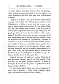 de cuivre façonné qu’on peut trouver sur la voie publique. Cette curieuse monnaie, qui prend le nom de loques, a un cours invariable et fort bien réglé dans cette petite bohème d’enfants. Enfin il a sa faune à lui, qu’il observe studieusement dans des coins ; la bête à bon Dieu, le puceron tête-de-mort, le faucheux, le « diable », insecte noir qui menace en tordant sa queue armée de deux cornes. Il a son monstre fabuleux qui a des écailles sous le ventre et qui n’est pas un lézard, qui a des pustules sur le dos et qui n’est pas un crapaud, qui habite les trous des vieux fours à chaux et des puisards desséchés, noir, velu, visqueux, rampant, tantôt lent, tantôt rapide, qui ne crie pas, mais qui regarde, et qui est si terrible que personne ne l’a jamais vu ; il nomme ce monstre « le sourd ». Chercher des sourds dans les pierres, c’est un plaisir du genre redoutable. Autre plaisir, lever brusquement un pavé, et voir des cloportes. Chaque région de Paris est célèbre par les trouvailles intéressantes qu’on peut y faire. Il y a des perce-oreilles dans les chantiers des Ursulines, il y a des mille-pieds au Panthéon, il y a des têtards dans les fossés du Champ de Mars. Quant à des mots, cet enfant en a comme Talleyrand. Il n’est pas moins cynique, mais il est plus honnête. Il est doué d’on ne sait quelle jovialité imprévue ; il ahurit le boutiquier de son fou rire. Sa gamme va gaillardement de la haute comédie à la farce. Un enterrement passe. Parmi ceux qui accompagnent le mort, il y a un médecin. — Tiens, s’écrie un gamin, depuis quand les médecins reportent-ils leur ouvrage ?