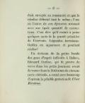 était envoyée au romancier et que le résultat définitif était le même ; l’une ou l’autre de ces épreuves revenait avec une égale quantité de corrections. C’est dire qu’il restait à peine quelques mots de la pensée primitive de l’écrivain. Légendes invraisemblables en apparence et pourtant réelles ! Un écrivain de la petite bande des gens d’esprit inféodés à Balzac, Édouard Ourliac, qui fit preuve de verve dans les petits journaux avant de verser dans la littérature de chouannerie cléricale, a conté avec beaucoup d’entrain la pénible gestation de César Birotteau.