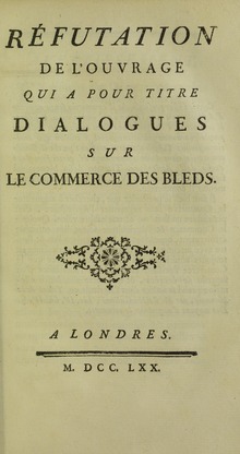 Réfutation de l'ouvrage qui a pour titre Dialogues sur le commerce des bleds, 1770