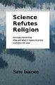Steve Isaacson: Science Refutes Religion (2012).