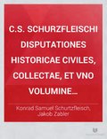 Миниатюра для Файл:C.S. SchurzfleischI Disputationes historicae civiles, collectae, et vno volumine coniunctae, antea publice habitae, nunc denuo editae, cum additamento, ac duplici indice De Sirmio (IA bub gb haPRRjC IlUC).pdf