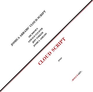<i>Cloud Script</i> 2020 studio album by Joshua Abrams Cloud Script