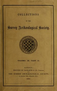 Collections of the Surrey Archaeological Society; volume 9; 1888 Surrey Archaeological Collections Volume 9.djvu