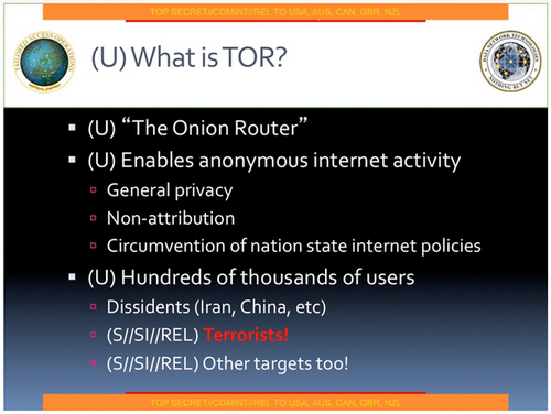 On October 4, 2013, The Washington Post published a powerpoint presentation leaked by Snowden, showing how the NSA has compromised the Tor encrypted network that is being employed by hundreds of thousands of people to circumvent "nation state internet policies". By secretly exploiting a JavaScript plug-in, the NSA is able to uncover the identities of various anonymous Internet users such as dissidents, terrorists, and other targets NSA TOR1.png