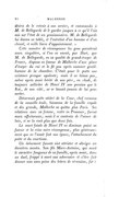 désira de le retenir à son service, et commanda à M. de Bellegarde de le garder jusques à ce qu’il l’eût mis sur l’état de ses pensionnaires. M. de Bellegarde lui donna sa table, et l’entretint d’un homme et d’un cheval, et mille livres d’appointement. » Cette manière de récompenser les gens paraîtrait assez singulière, si l’on ne savait, par Huet, que M. de Bellegarde, en sa qualité de grand-écuyer de France, disposa en faveur de Malherbe d’une place d’écuyer du roi et le fit peu après nommer gentilhomme de la chambre. C’était pour le poëte une existence presque opulente ; mais il ne laissa pas, même après avoir hérité de son père, en 1606, de toujours solliciter de Henri IV une pension que le Roi, de son côté, ne se lassait jamais de lui promettre. Désormais poëte attitré de la Cour, chef reconnu de la nouvelle école, bienvenu de la famille royale et des grands, Malherbe ne quitta plus Paris. Ses relations avec sa femme, restée en Provence, furent assez affectueuses ; mais il se contenta de l’aimer de loin, et ne la revit plus que deux fois. La mort fatale de Henri IV ne diminua point sa faveur et la reine mère récompensa, plus généreusement que ne l’avait fait son époux, l’attachement du poëte et du courtisan. Un événement funeste vint attrister et abréger ses dernières années. Son fils Marc-Antoine, qui avait le caractère fougueux de sa famille, après avoir, dans un duel, frappe à mort son adversaire et s’être fait donner non sans peine des lettres de rémission, fut à