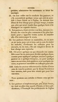 prêcher, administrer les sacrements et bénir les mariages. IX. On doit veiller sur la conduite des pasteurs, et s’ils commettent quelque crime qui soit en scandale à leurs frères ou à l’église, ils doivent être démis de leur charge pour quelque temps, à moins que celui qui serait tombé dans quelque faute n’en témoignât un repentir sincère. X. Les pasteurs, étant arrivés à un lieu, doivent s’informer des vices les plus communs et les plus éminents pour y apporter toutes sortes de remèdes afin d’en interrompre le cours. XI. Les pasteurs doivent se rassembler, de six mois en six mois, pour voir si tous ont eu soin de visiter les malades, d’ordonner les collectes pour les secourir, en un mot, s’ils ont rempli le devoir de leur charge sans reproche. XII. S’il arrive quelque cas qui demande une assemblée avant les six mois pour décider quelque chose, comme pour appliquer quelque censure à quelque pasteur ou à quelque troupeau, ou pour quelque autre cas survenu, trois pasteurs, avec quelques anciens, se pourront assembler en colloque pour cela. XIII. Enfin les anciens exhorteront les fidèles d’avoir soin de tous les pasteurs que la divine Providence leur enverra, tant pour leur sûreté que pour leur entretien. Nous ajoutons aux articles ci-dessus ceux qui suivent : I. Les pasteurs n’emploieront pas plus d’une heure, ou tout au plus cinq quarts d’heure, à leurs prédications, à l’exemple des prédicateurs de l’église