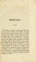 PRÉFACE. Cette histoire est rédigée en grande partie d’après des pièces manuscrites et inédites. En la publiant, j’accomplis un dessein conçu depuis plusieurs années, et que des occupations d’un autre genre m’avaient obligé de remettre. Je n’aurais jamais songé à l’entreprendre, si je n’eusse été favorisé dans mes recherches par une circonstance que je ne puis appeler fortuite, puisqu’elle est le résultat d’une longue amitié. Mme Rabaut-Pomier, veuve du second fils de l’illustre pasteur du désert Paul Rabaut, et belle-sœur de Rabaut Saint-Étienne, voulut bien me confier tous les manuscrits et les lettres de sa famille. On sait combien le nom de Rabaut est resté cher à tous les amis de la liberté, comme à tous les fidèles des églises réformées françaises. C’est en quelque sorte le dépouillement de cette volumineuse collection de manuscrits que j’offre aujourd’hui au public.